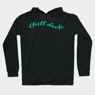 Chill Doch Hoodie